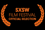 SXSW Film Festival Official Selection